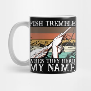 Fish Tremble When They Hear My Name Mug